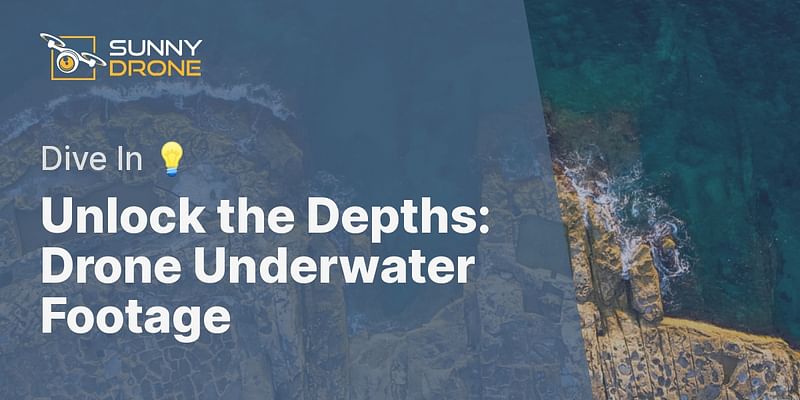 Unlock the Depths: Drone Underwater Footage - Dive In 💡