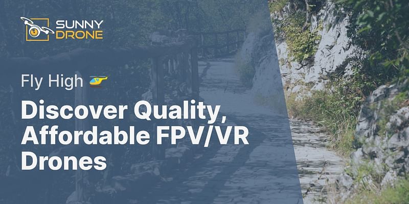 Discover Quality, Affordable FPV/VR Drones - Fly High 🚁