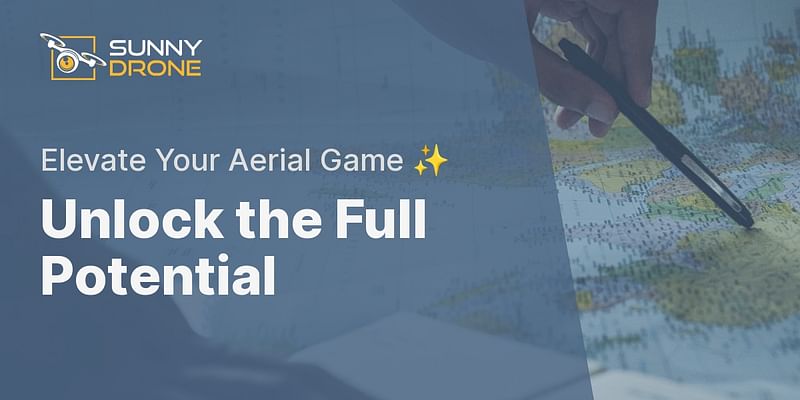 Unlock the Full Potential - Elevate Your Aerial Game ✨