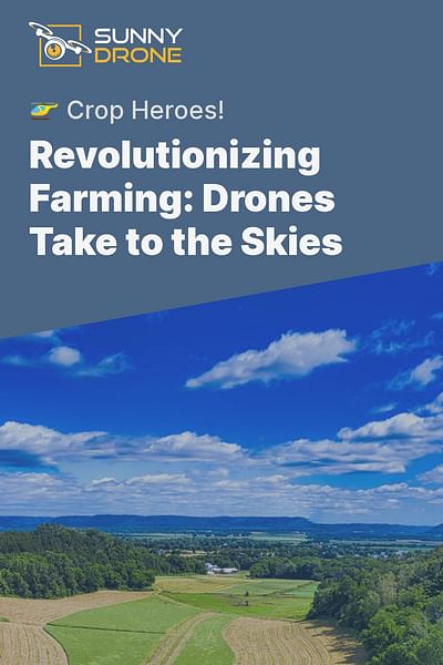 Revolutionizing Farming: Drones Take to the Skies - 🚁 Crop Heroes!